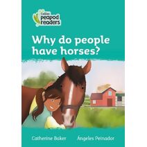 Why do people have horses? (Collins Peapod Readers)