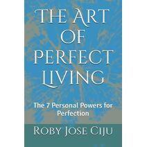 Art of Perfect Living (Personal Development)