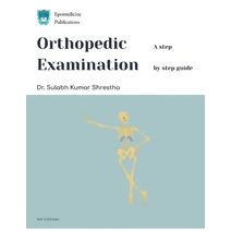 Orthopedic Examination - a Step by Step Guide