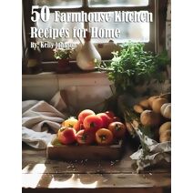 50 Farmhouse Kitchen Recipes for Home