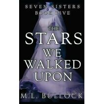 Stars We Walked Upon (Seven Sisters)