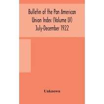 Bulletin of the Pan American Union Index (Volume LV) July-December 1922