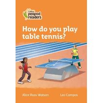 How do you play table tennis? (Collins Peapod Readers)