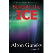 Beneath the Ice (Perry Sachs Adventure)