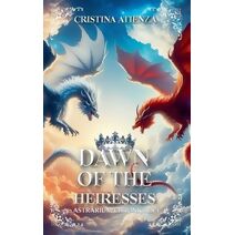 Dawn of the Heiresses (Astrarium Chronicles)