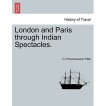 London and Paris through Indian Spectacles.