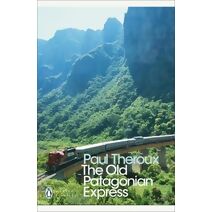 Old Patagonian Express (Penguin Modern Classics)