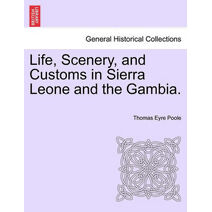 Life, Scenery, and Customs in Sierra Leone and the Gambia.