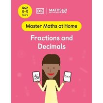 Maths — No Problem! Fractions and Decimals, Ages 8-9 (Key Stage 2) (Master Maths At Home)