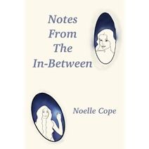Notes From The In-between