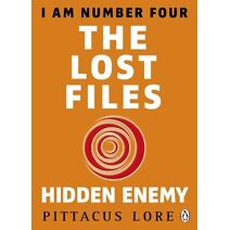 I Am Number Four: The Lost Files: Hidden Enemy (I Am Number Four: The Lost Files)