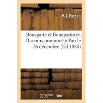 Bonaparte Et Bonapartistes. Discours Prononce A Pau Le 26 Decembre
