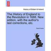History of England to the Revolution in 1688. New edition, with the author's last corrections, etc.