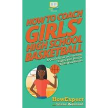 How To Coach Girls' High School Basketball