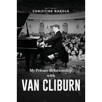 My Private Relationship With Van Cliburn