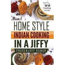 Home Style Indian Cooking In A Jiffy (Cooking in a Jiffy)