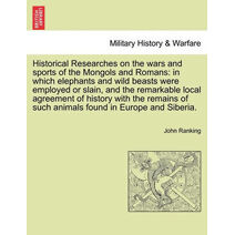 Historical Researches on the wars and sports of the Mongols and Romans