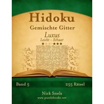 Hidoku Gemischte Gitter Luxus - Leicht bis Schwer - Band 5 - 255 Rätsel (Hidoku)