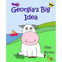 Georgia's Big Idea (Georgia the Cow, Rhyming Picture Book Series)