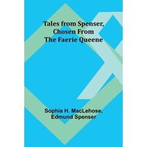 Tales from Spenser, Chosen from the Faerie Queene