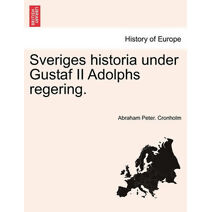 Sveriges historia under Gustaf II Adolphs regering. Vol. II.