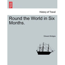 Round the World in Six Months.