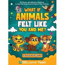 What If Animals Felt Like You and Me? (Tails & Tales of Sel)