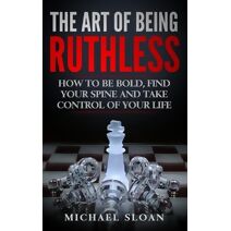 Art Of Being Ruthless