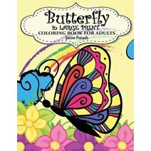 Butterfly In Large Print Coloring Book For Adults (Stress Relieving Adult Coloring Pages)