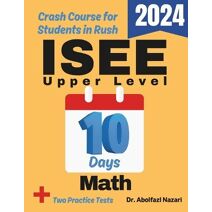 ISEE Upper Level Math Test Prep in 10 Days