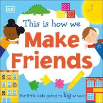 This Is How We Make Friends (First Skills for Preschool)