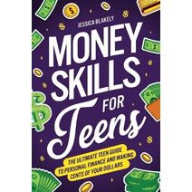 Money Skills for Teens (Life Skills for Teens)