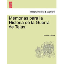 Memorias para la Historia de la Guerra de Tejas. Tomo I