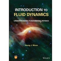 Introduction to Fluid Dynamics: Understanding Fund amental Physics