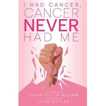 I Had Cancer, Cancer Never Had Me