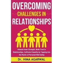 Overcoming Challenges In Relationships (Unveil the Inner Wisdom)
