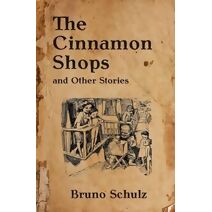 Cinnamon Shops and Other Stories (Writings by Bruno Schulz)