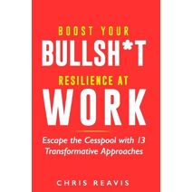 Boost Your Bullsh*t Resilience At Work