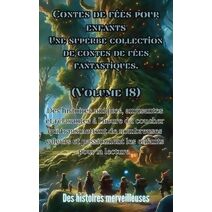 Contes de f�es pour enfants Une superbe collection de contes de f�es fantastiques. (Volume 18)
