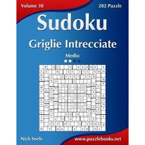 Sudoku Griglie Intrecciate - Medio - Volume 38 - 282 Puzzle (Sudoku)