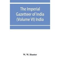 imperial gazetteer of India (Volume VI) India