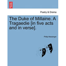 Duke of Millaine. a Tragaedie [In Five Acts and in Verse].