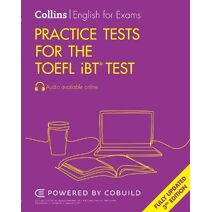 Practice Tests for the TOEFL iBT® Test (Collins English for the TOEFL Test)