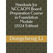 Handouts for NCCAOM Board Preparation Course in Foundation Module