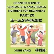 Connect Chinese Character Strokes Numbers (Part 20)- Moderate Level Puzzles for Beginners, Test Series to Fast Learn Counting Strokes of Chinese Characters, Simplified Characters and Pinyin,
