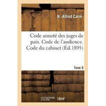 Code Annote Des Juges de Paix. Code de l'Audience. Code Du Cabinet