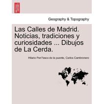 Calles de Madrid. Noticias, tradiciones y curiosidades ... Dibujos de La Cerda.