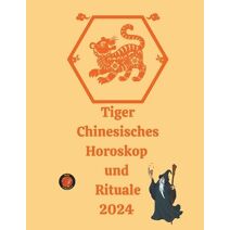 Tiger Chinesisches Horoskop und Rituale 2024