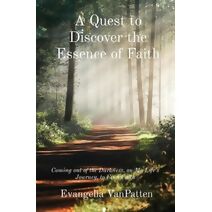 Quest to Discover the Essence of Faith