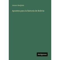 Apuntes para la historia de Bolivia